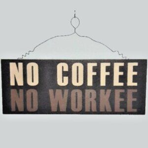 WOOD KITCHEN SIGN No Coffee No Workee